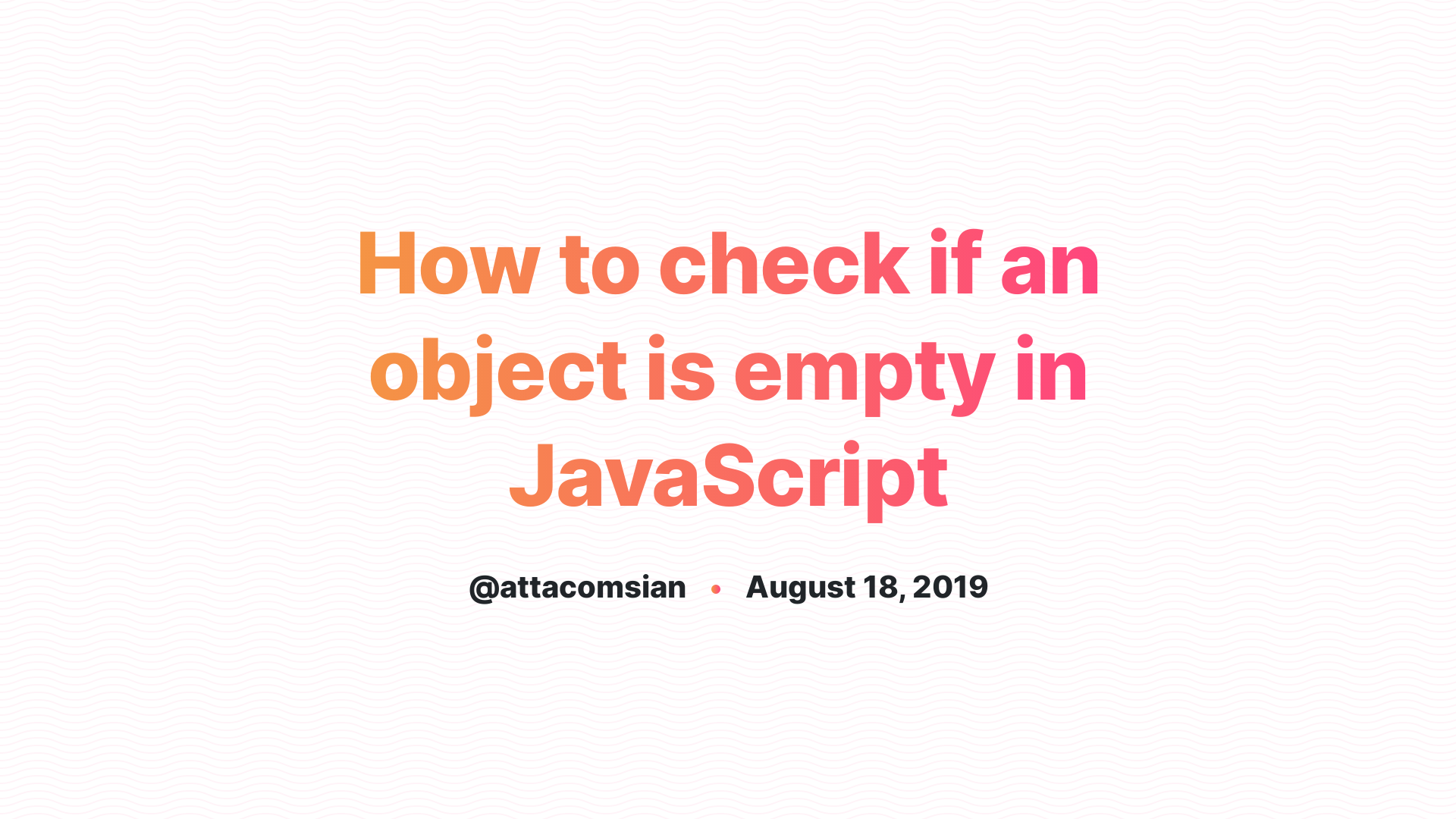 How To Check If An Object Is Empty In JavaScript