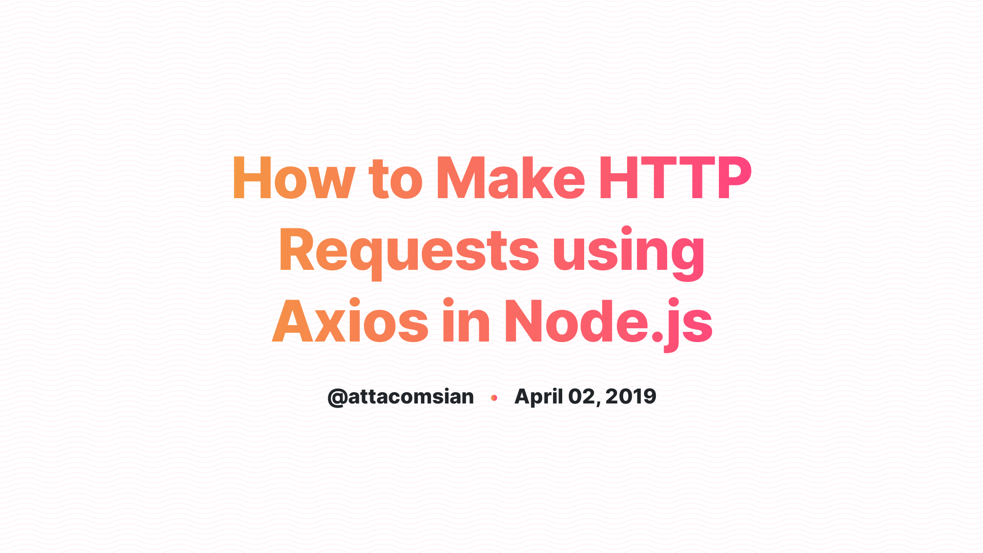 How To Make HTTP Requests Using Axios In Node.js