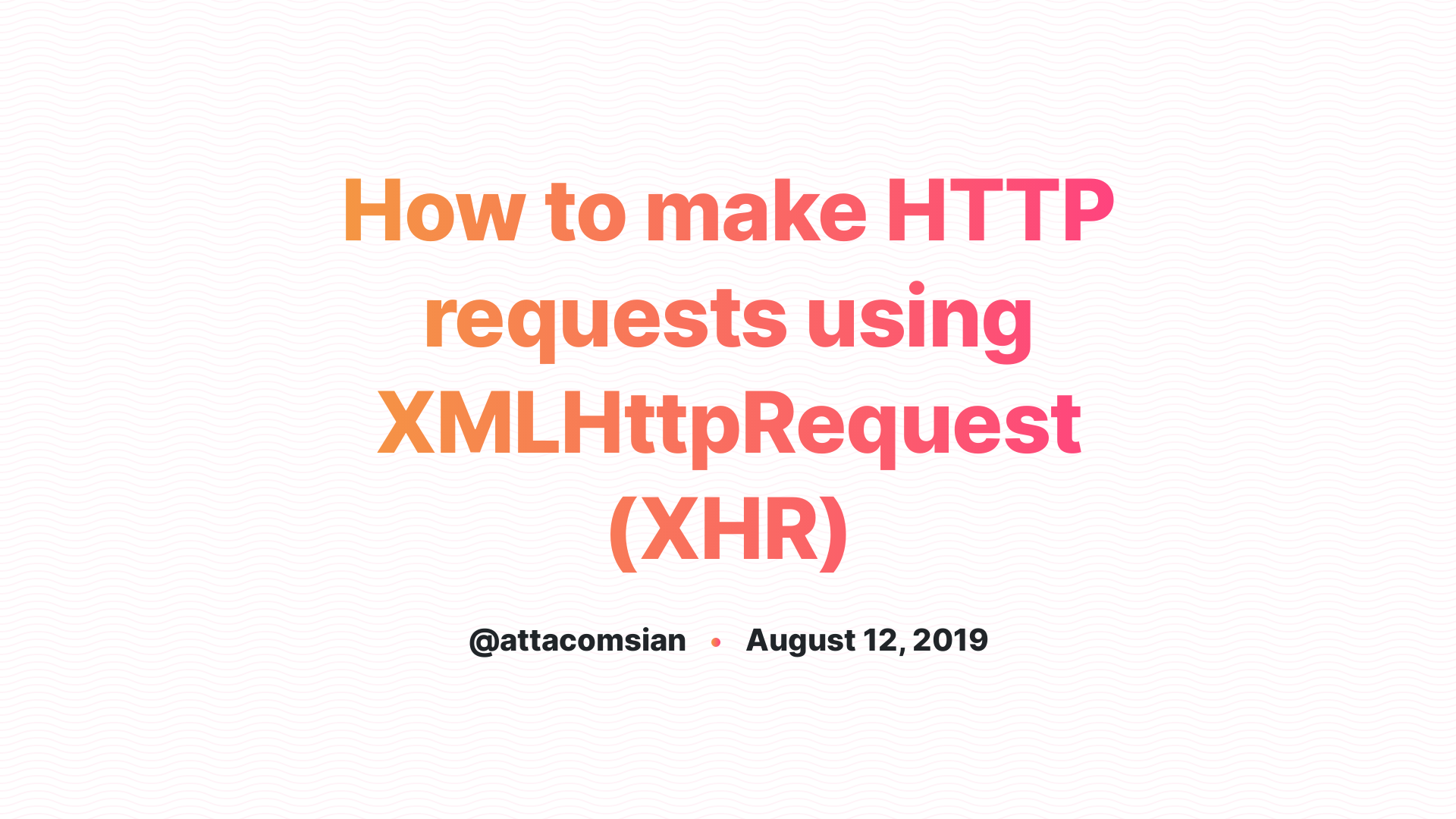 How to make HTTP requests using XMLHttpRequest XHR