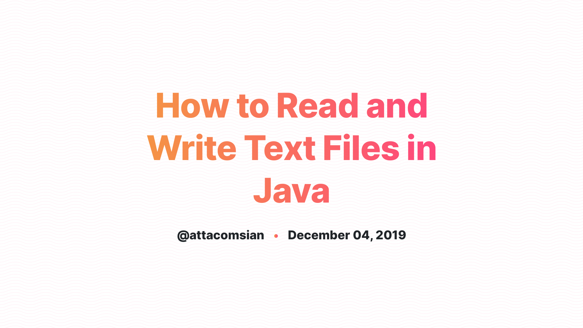How to Read and Write Text Files in Java