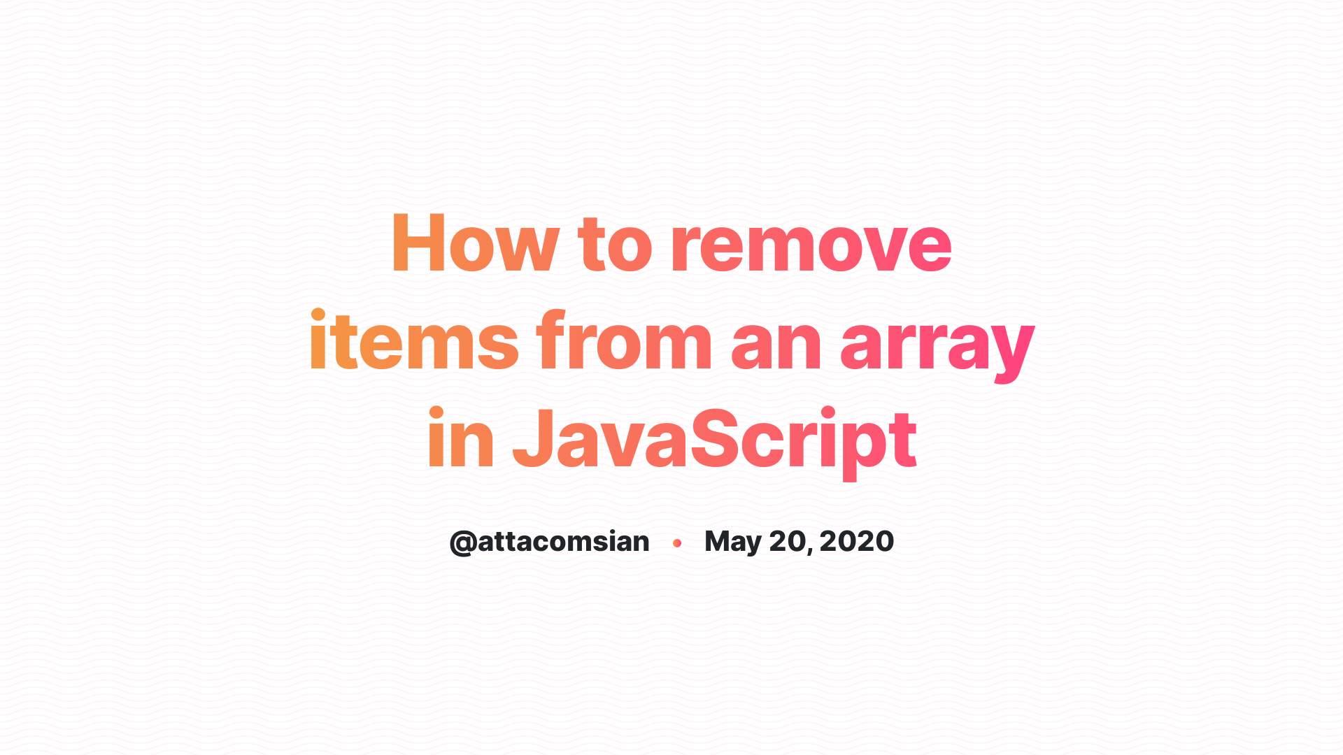 How To Remove Items From An Array In JavaScript