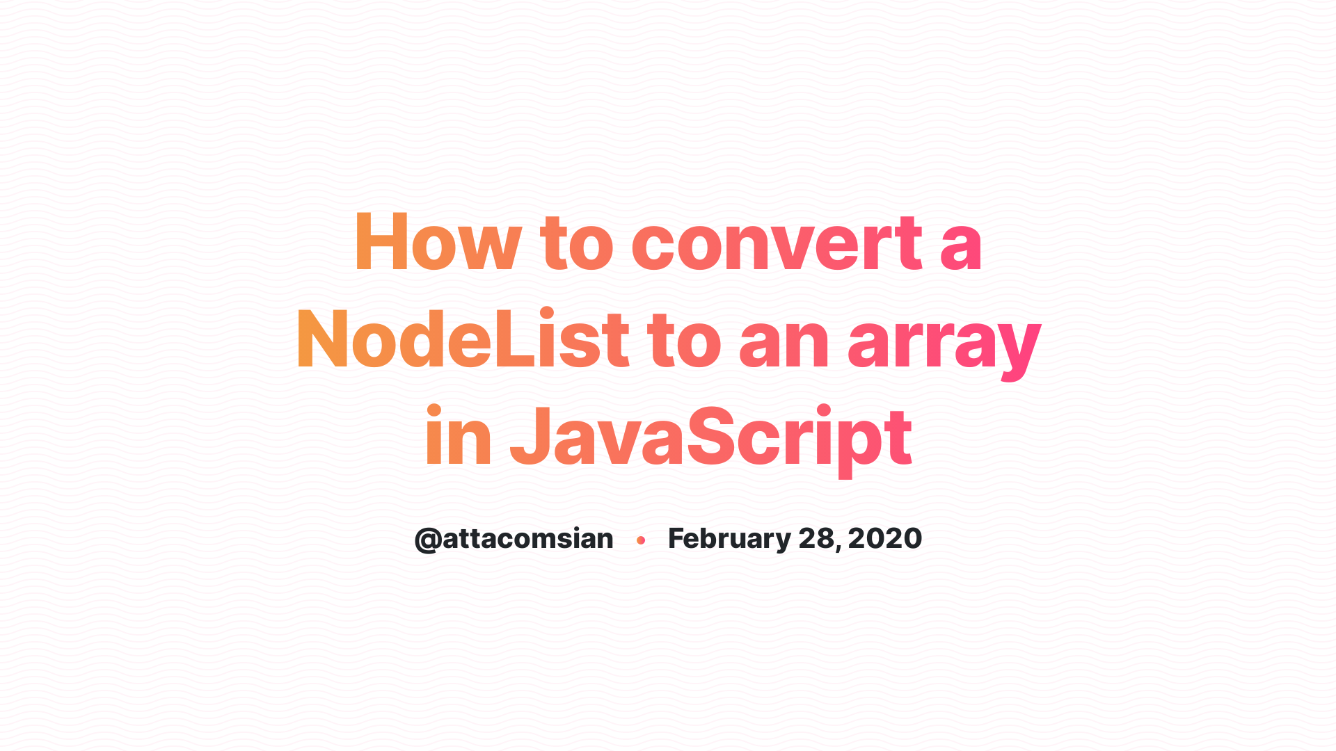 How To Convert A NodeList To An Array In JavaScript