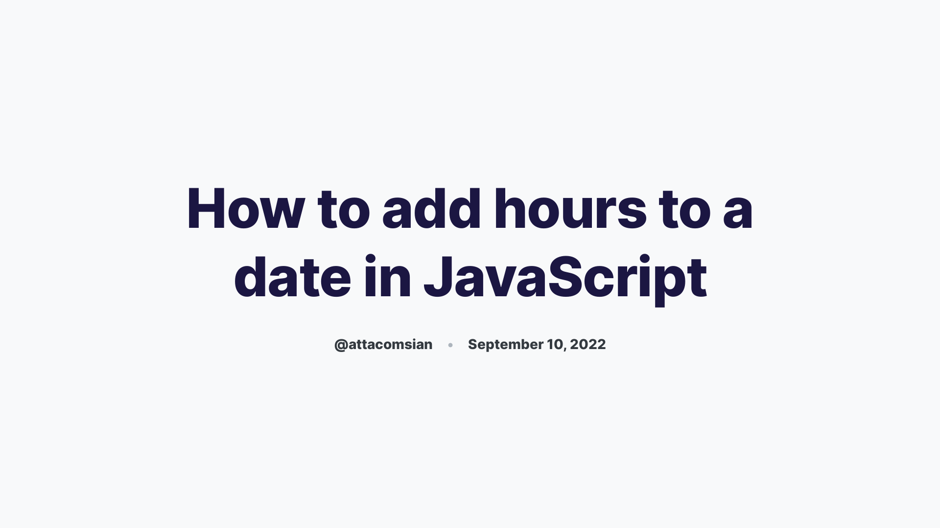 How To Add Hours To A Date In JavaScript