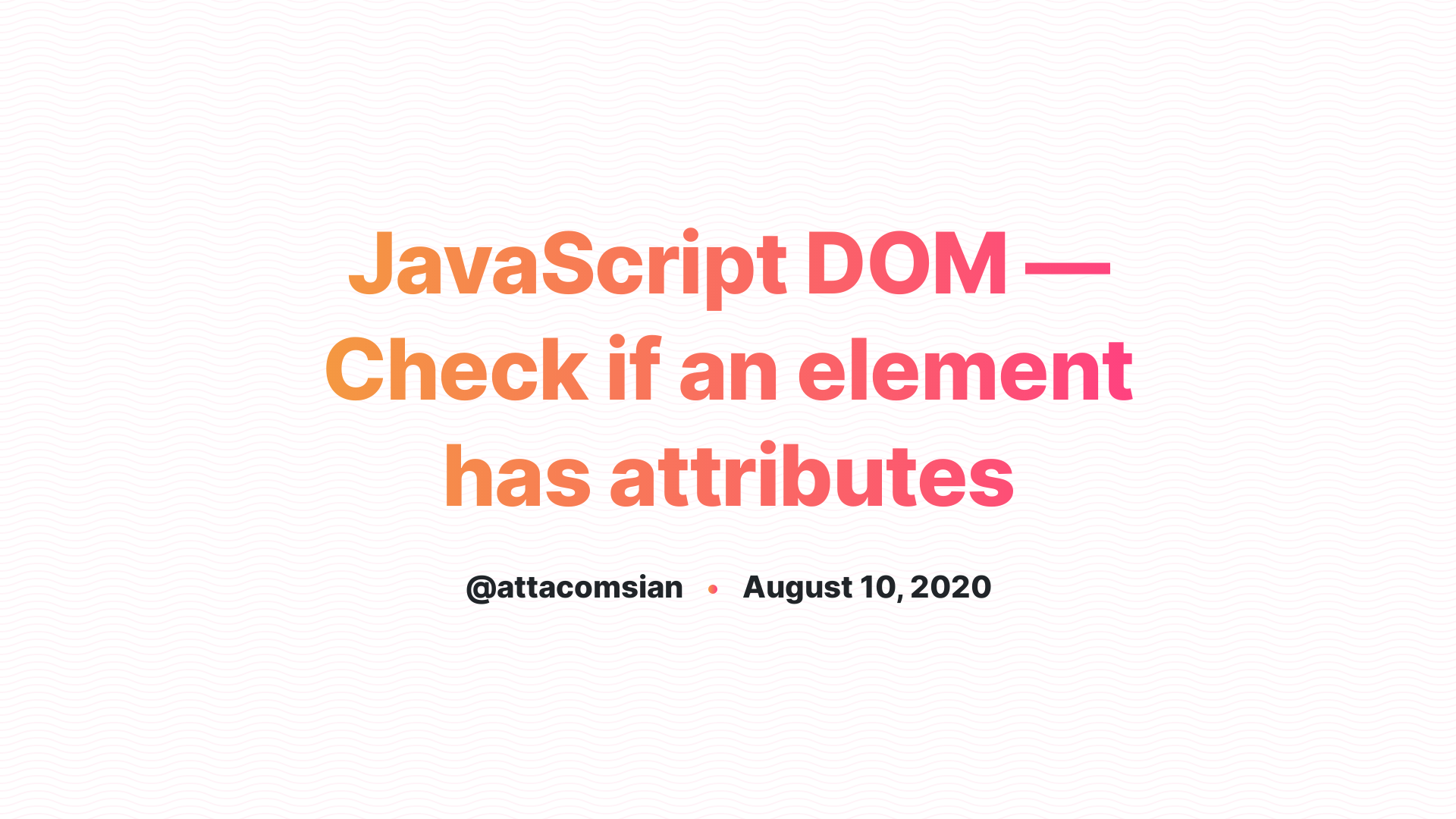 How to check if an element has attributes using JavaScript