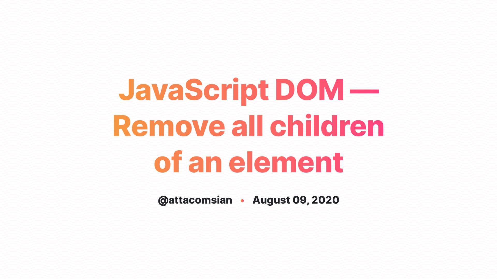 How To Remove All Children Of An Element Using JavaScript