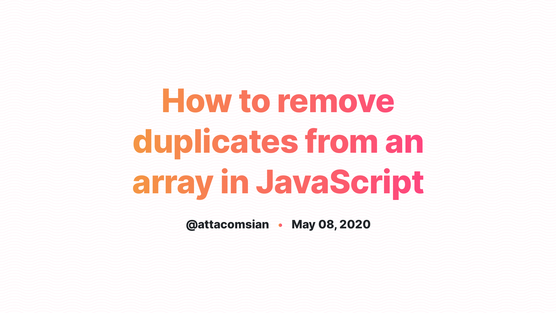 How To Remove Duplicates From An Array In JavaScript