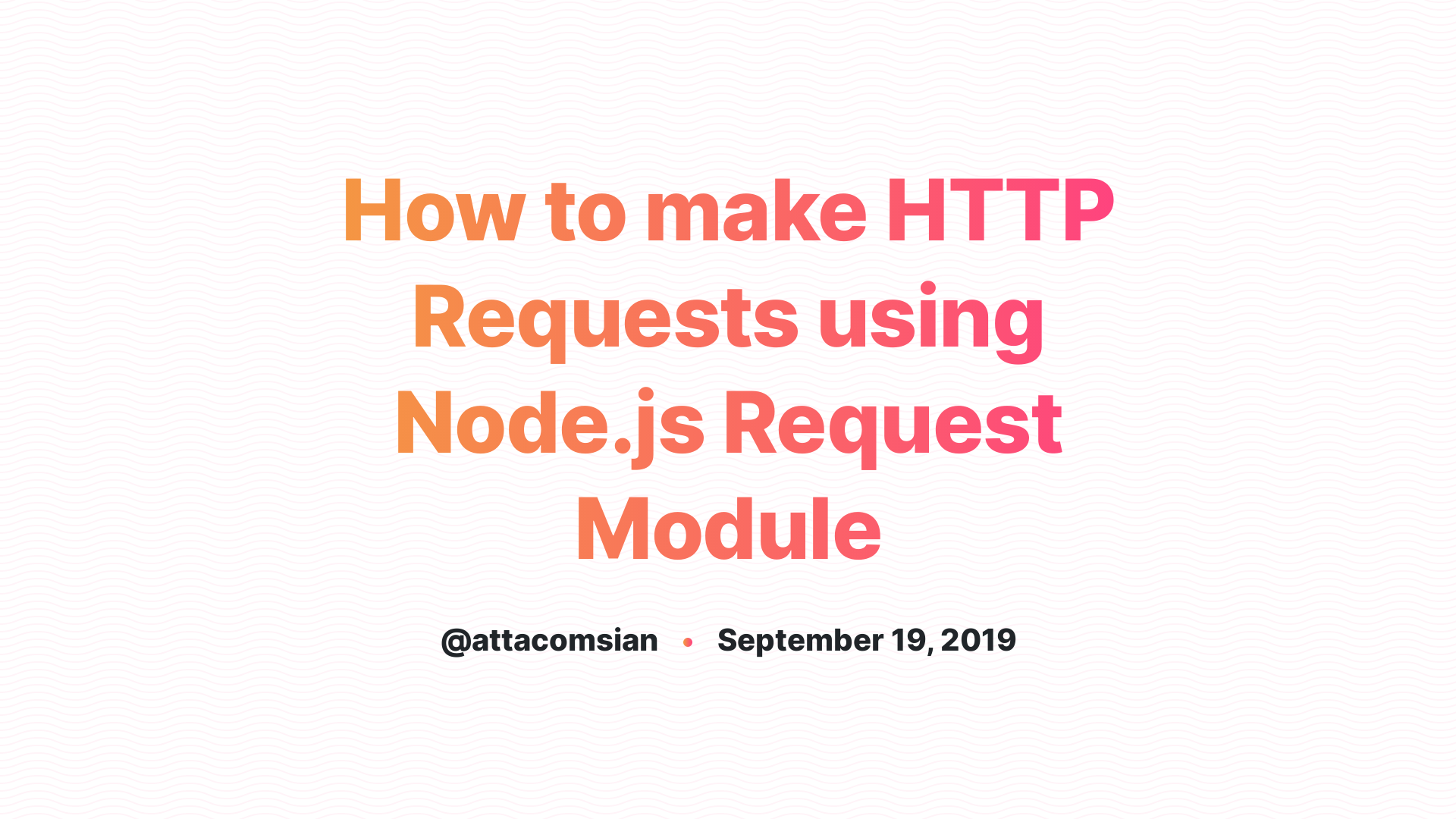 How to make HTTP Requests using Node.js Request Module